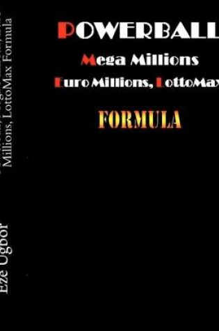 Cover of Powerball, Mega Millions, Euro Millions, LottoMax Formula