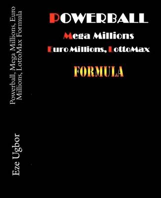 Book cover for Powerball, Mega Millions, Euro Millions, LottoMax Formula