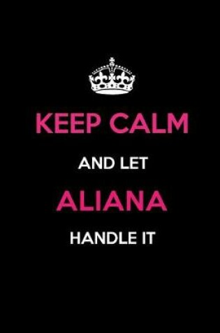 Cover of Keep Calm and Let Aliana Handle It