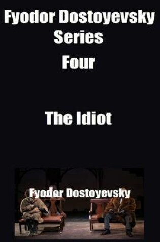 Cover of Fyodor Dostoyevsky Series Four: The Idiot