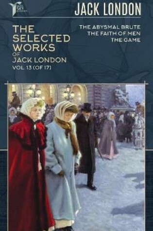 Cover of The Selected Works of Jack London, Vol. 13 (of 17)