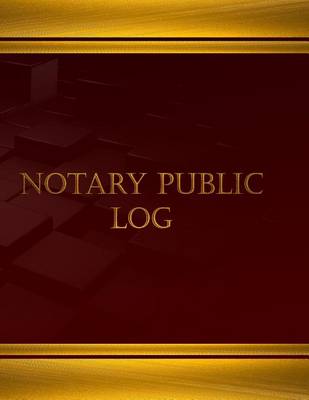 Cover of Notary Public Log (Log Book, Journal - 125 pgs, 8.5 X 11 inches)