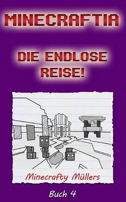 Book cover for Minecraftia, Die Endlose Reise!