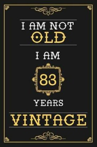 Cover of I Am Not Old I Am 83 Years Vintage