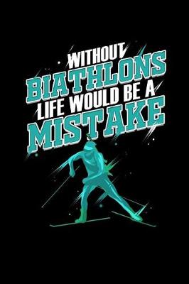 Book cover for Without Biathlons Life Would Be A Mistake