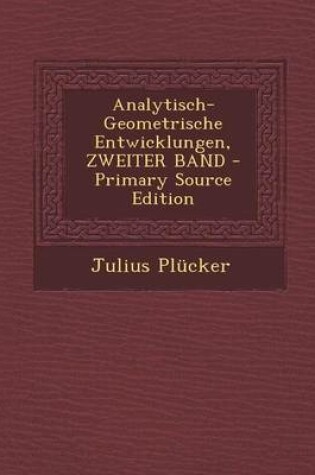 Cover of Analytisch-Geometrische Entwicklungen, Zweiter Band - Primary Source Edition