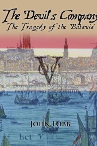 Cover of THE Devil's Company - the Tragedy of the 'Batavia'.