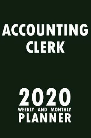 Cover of Accounting Clerk 2020 Weekly and Monthly Planner