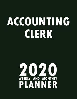 Book cover for Accounting Clerk 2020 Weekly and Monthly Planner