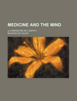 Book cover for Medicine and the Mind; (La Ma(c)Decine de L'Esprit)