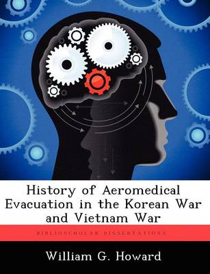 Book cover for History of Aeromedical Evacuation in the Korean War and Vietnam War