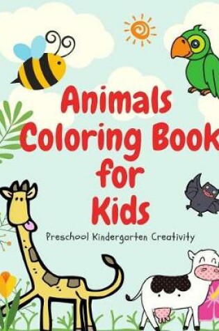 Cover of Animals Coloring Book for Kids Preschool Kindergarten Creativity