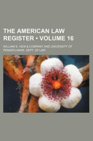 Cover of The American Law Register (Volume 16)