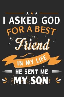 Book cover for I asked god for a best friend in my life he sent me my son