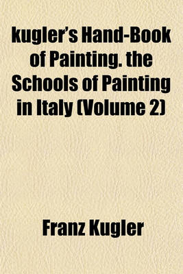 Book cover for Kugler's Hand-Book of Painting. the Schools of Painting in Italy (2)