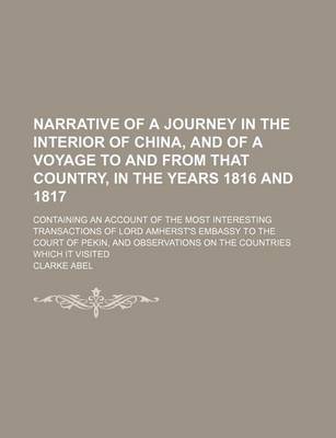 Book cover for Narrative of a Journey in the Interior of China, and of a Voyage to and from That Country, in the Years 1816 and 1817; Containing an Account of the Mo