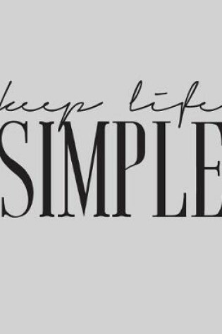 Cover of Keep life simple