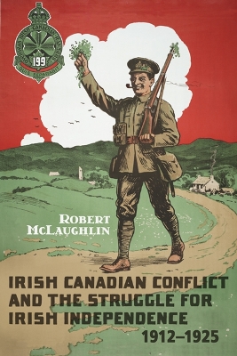 Book cover for Irish Canadian Conflict and the Struggle for Irish Independence, 1912-1925