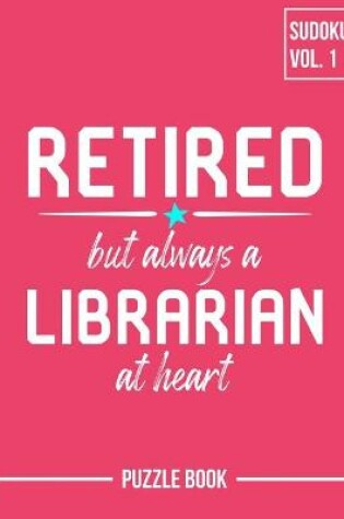 Cover of Retired But Always a Librarian Sudoku My Retirement Chapter Puzzle Book Volume 1