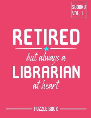 Book cover for Retired But Always a Librarian Sudoku My Retirement Chapter Puzzle Book Volume 1