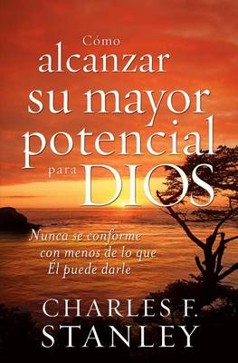 Book cover for Cómo Alcanzar Su Mayor Potencial Para Dios