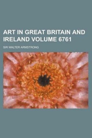 Cover of Art in Great Britain and Ireland Volume 6761