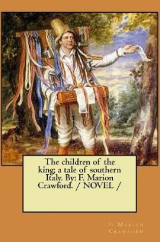 Cover of The children of the king; a tale of southern Italy. By