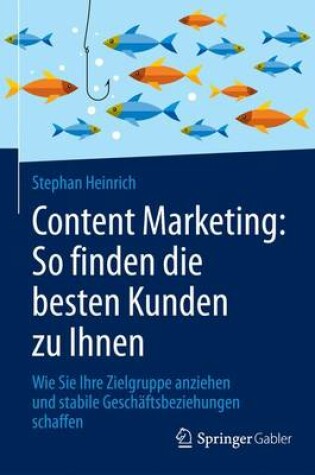 Cover of Content Marketing: So Finden Die Besten Kunden Zu Ihnen