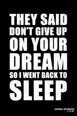 Cover of They Said Don't Give Up On Your Dream So I Went Back To Sleep