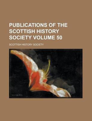 Book cover for Publications of the Scottish History Society Volume 50