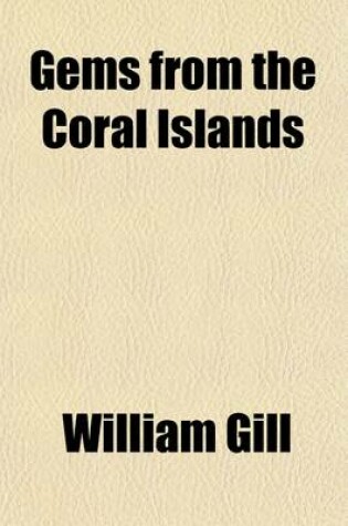 Cover of Gems from the Coral Islands; Western Polynesia Comprising the New Hebrides Group, the Loyalty Group, New Caledonia Group