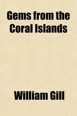 Book cover for Gems from the Coral Islands; Western Polynesia Comprising the New Hebrides Group, the Loyalty Group, New Caledonia Group