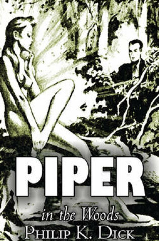 Cover of Piper in the Woods by Philip K. Dick, Science Fiction, Adventure, Fantasy