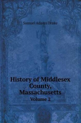 Cover of History of Middlesex County, Massachusetts Volume 2