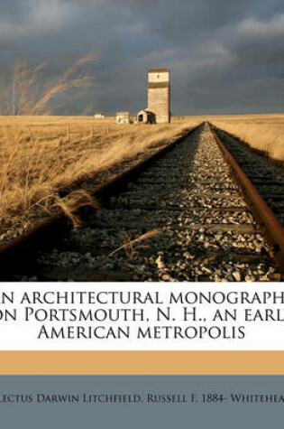 Cover of An Architectural Monographs on Portsmouth, N. H., an Early American Metropolis