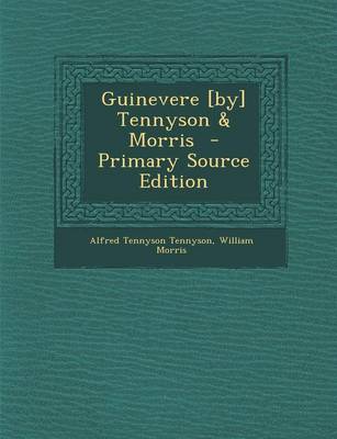Book cover for Guinevere [By] Tennyson & Morris - Primary Source Edition