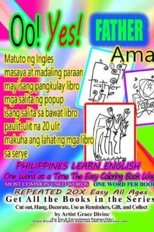 Cover of Oo Yes Father AMA PHILIPPINES Matuto ng Ingles masaya at madaling paraan may isang pangkulay libro mga salita ng popup isang salita sa bawat libro paulit-ulit na 20 ulit makuha ang lahat ng mga libro sa serye