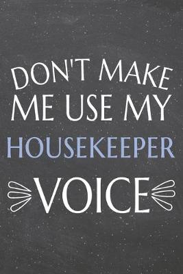 Book cover for Don't Make Me Use My Housekeeper Voice