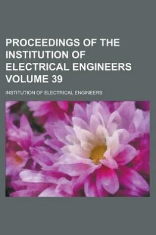 Cover of Proceedings of the Institution of Electrical Engineers Volume 39