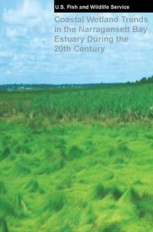 Cover of Coastal Wetland Trends in the Narragansett Bay Estuary During the 20th Century