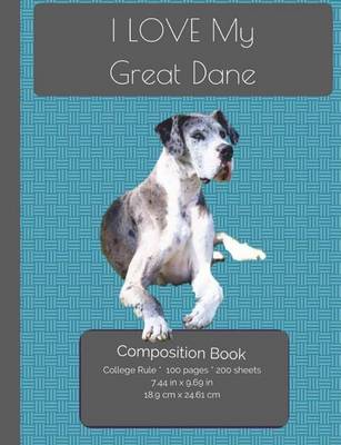 Book cover for I LOVE My Great Dane Composition Notebook