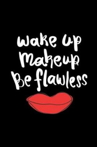 Cover of Wake up Makeup Be Flawless