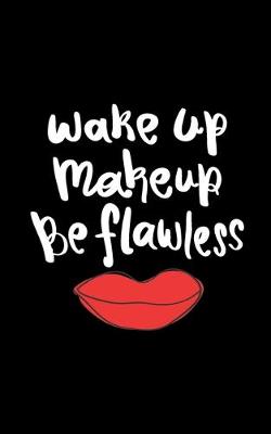 Book cover for Wake up Makeup Be Flawless