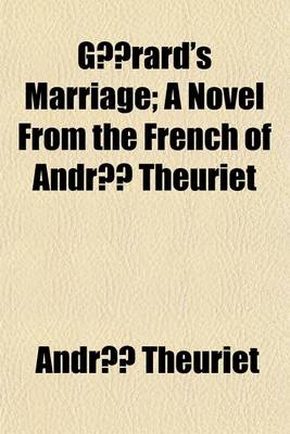 Book cover for Gerard's Marriage; A Novel from the French of Andre Theuriet