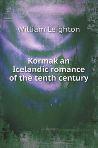 Cover of Kormak an Icelandic romance of the tenth century