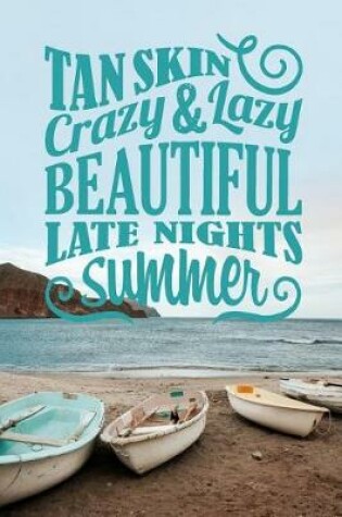 Cover of Tan Skin Crazy & Lazy Beautiful Late Nights Summer