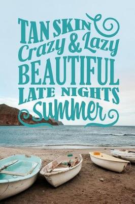 Book cover for Tan Skin Crazy & Lazy Beautiful Late Nights Summer