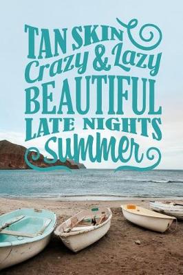 Cover of Tan Skin Crazy & Lazy Beautiful Late Nights Summer