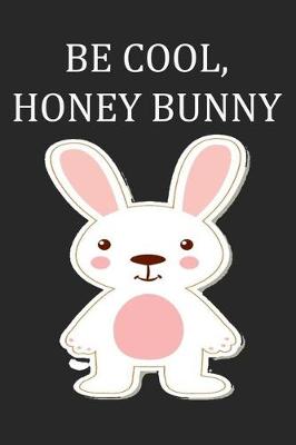 Book cover for Be cool, Honey Bunny