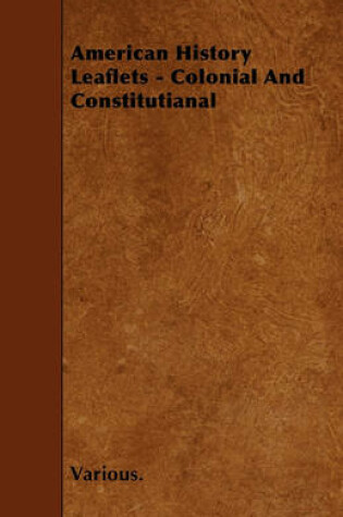 Cover of American History Leaflets - Colonial And Constitutianal